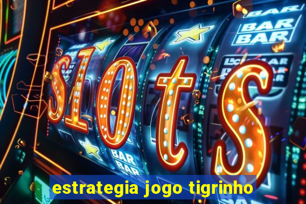 estrategia jogo tigrinho